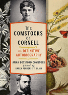 The Comstocks of Cornell--The Definitive Autobiography