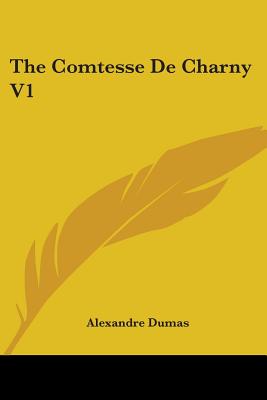 The Comtesse De Charny V1 - Dumas, Alexandre