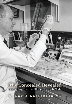 The Concealed Revealed: Searching for the Hidden Lymph Node - Nathanson, S David, MD