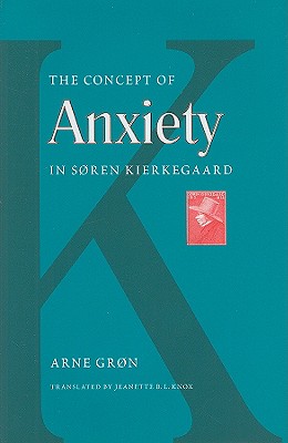 The Concept of Anxiety in Soren Kierkegaard - Gron, Arne, and Knox, Jeanette B L (Translated by)