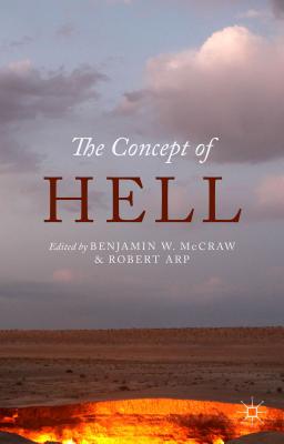 The Concept of Hell - Arp, Robert (Editor), and McCraw, Benjamin (Editor)
