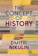 The Concept of History: How Ideas Are Constituted, Transmitted and Interpreted