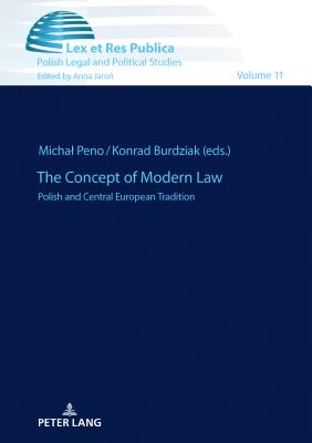 The Concept of Modern Law: Polish and Central European Tradition - Jaro , Anna, and Peno, Michal (Editor), and Burdziak, Konrad (Editor)