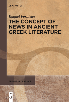 The Concept of News in Ancient Greek Literature - Fornieles, Raquel