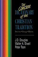 The Concise Dictionary of the Christian Tradition: Doctrine, Liturgy, History