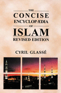 The Concise Encyclopaedia of Islam - Glasse, Cyril