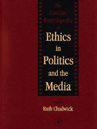 The Concise Encyclopedia of Ethics in Politics and the Media