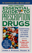 The Concise Essential Guide to Prescription Drugs - Rybacki, James J, Pharm.D., and Long, James W, M.D.
