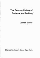 The concise history of costume and fashion - Laver, James