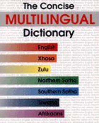 The Concise Multilingual Dictionary: English, Xhosa, Zulu, Northern Sotho, Southern Sotho, Tswana, Afrikaans - Jennings, Lionel E