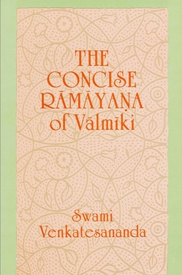 The Concise Ramayana of Valmiki - Venkatesananda, Swami