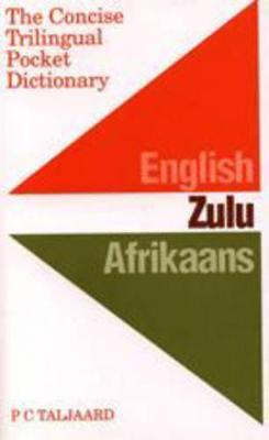 The Concise Trilingual Pocket Dictionary: English / Zulu / Afrikaans - Taljaard, P.C.