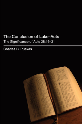 The Conclusion of Luke-Acts - Puskas, Charles B