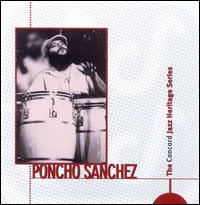 The Concord Jazz Heritage Series - Poncho Sanchez