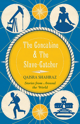 The Concubine and the Slave-Catcher: Stories From Around The World - Shahraz, Qaisra