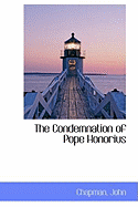 The Condemnation of Pope Honorius