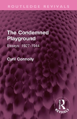 The Condemned Playground: Essays: 1927-1944 - Connolly, Cyril