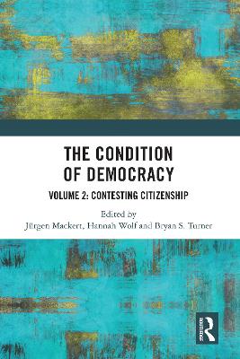 The Condition of Democracy: Volume 2: Contesting Citizenship - Mackert, Jrgen (Editor), and Wolf, Hannah (Editor), and Turner, Bryan S (Editor)