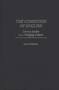 The condition of English: literary studies in a changing culture