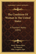 The Condition of Woman in the United States: A Traveler's Notes (1895)