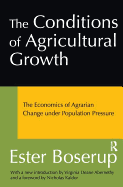 The Conditions of Agricultural Growth: The Economics of Agrarian Change Under Population Pressure