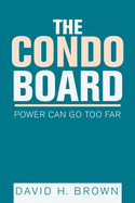 The Condo Board: Power Can Go Too Far