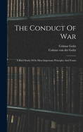The Conduct Of War: A Brief Study Of Its Most Important Principles And Forms