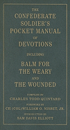 The Confederate Soldier's Pocket Manual of Devotions: Including Balm for the Weary and the Wounded