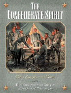 The Confederate Spirit: Valor, Sacrifice, and Honor: The Paintings of Mort Kunstler
