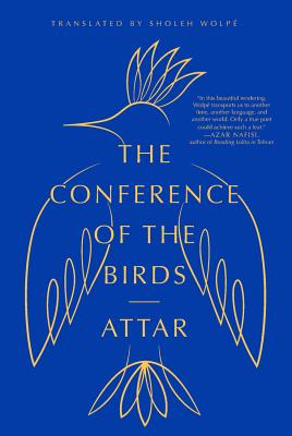 The Conference of the Birds - Attar, and Wolpe, Sholeh (Translated by)