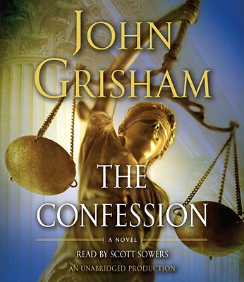 The Confession - Grisham, John, and Sowers, Scott (Read by)