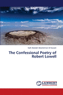 The Confessional Poetry of Robert Lowell