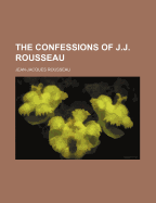 The Confessions of J.J. Rousseau