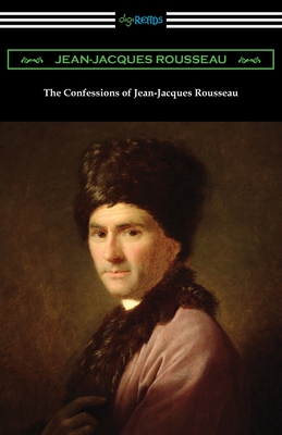 The Confessions of Jean-Jacques Rousseau - Rousseau, Jean-Jacques