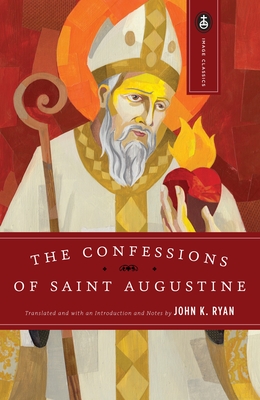 The Confessions of Saint Augustine - Augustine