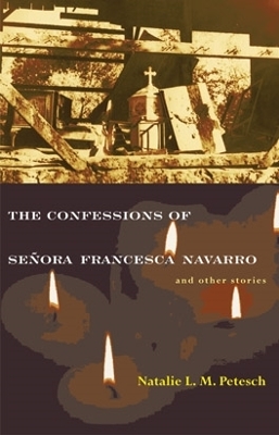 The Confessions of Seora Francesca Navarro and Other Stories - Petesch, Natalie L M