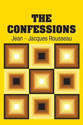 The Confessions - Rousseau, Jean - Jacques