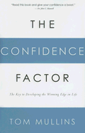 The Confidence Factor: The Key to Developing the Winning Edge for Life