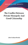 The Conflict Between Private Monopoly And Good Citizenship