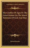 The Conflict of Ages or the Great Debate on the Moral Relations of God and Man