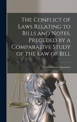 The Conflict of Laws Relating to Bills and Notes, Preceded by a Comparative Study of the law of Bill - Lorenzen, Ernest Gustav