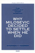 The Conflict Over Kosovo: Why Milosevic Decided to Settle When He Did