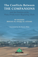 The Conflicts Between the Companions and the Position of the Pious Predecessors Regarding Them