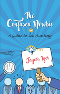 The Confused Newbie: A Guide to Job Hunting