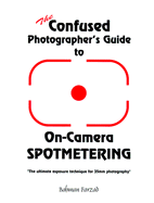 The Confused Photographer's Guide to On-Camera Spotmetering - Farzad, Bahman