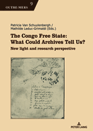 The Congo Free State: What Could Archives Tell Us?: New light and research perspective