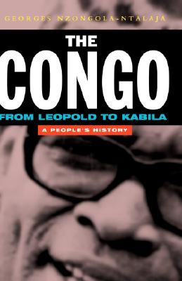 The Congo: From Leopold to Kabila: a People's History - Nzongola-Ntalaja, Georges