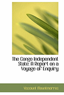 The Congo Independent State: A Report on a Voyage of Enquiry