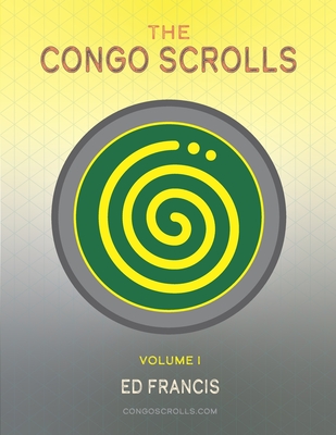 The Congo Scrolls: Volume I - Symmons, Sarah (Translated by), and Francis, Ed