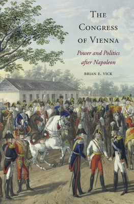 The Congress of Vienna - Vick, Brian E